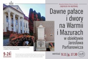 „Dawne pałace i dwory na Warmii i Mazurach w obiektywie Jarosława Parfianowicza”. WBP zaprasza na wystawę