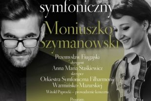 Moniuszko, Szymanowski. Koncert symfoniczny w piątek w filharmonii