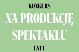 Konkurs na produkcję spektaklu. Fundusz Aktywizacji Twórczości Teatralnej i Teatr Jaracza zapraszają do udziału