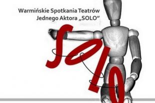 MOK zaprasza do udziału w IV Olsztyńskich Spotkaniach Teatrów Jednego Aktora „Solo”