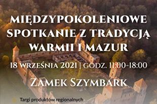 Międzypokoleniowe spotkanie z Tradycją Warmii i Mazur w Szymbarku