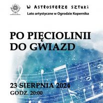 Ostatnie wydarzenie tego lata „W Astrosferze Sztuki” już dzisiaj