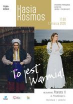 „To jest Warmia!” – Kasia Kosmos w Planecie 11