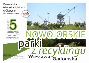 Wiesława Gadomska o „Nowojorskich parkach z recyklingu” od jutra w Starym Ratuszu