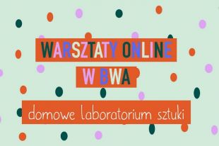 BWA Galeria Sztuki w Olsztynie zaprasza do „Domowego laboratorium sztuki”