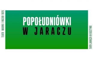 Popołudniówki w Teatrze Jaracza!