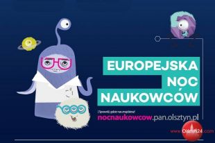 Europejska Noc Naukowców już w najbliższy piątek w Olsztynie!