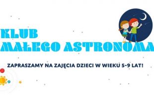 OPiOA zaprasza do Klubu Małego Astronoma